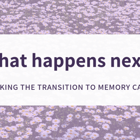 Making the Transition to Memory Care